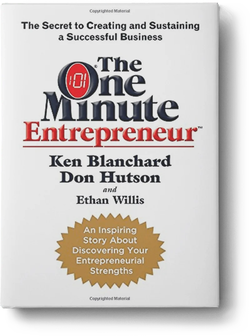 The One Minute Entrepreneur The Secret to Creating and Sustaining a Successful Business